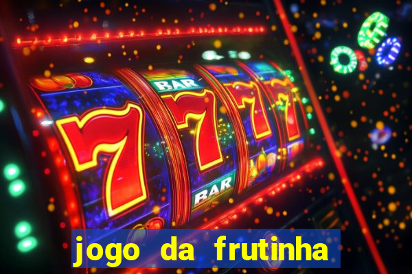 jogo da frutinha para ganhar dinheiro