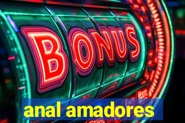 anal amadores