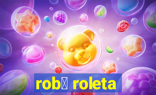 rob么 roleta