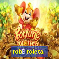 rob么 roleta