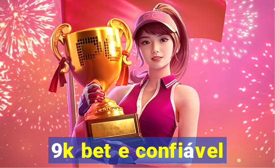 9k bet e confiável