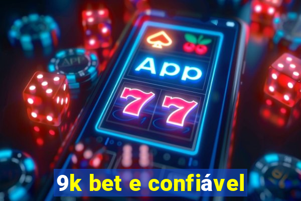 9k bet e confiável