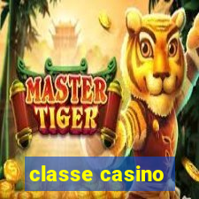 classe casino