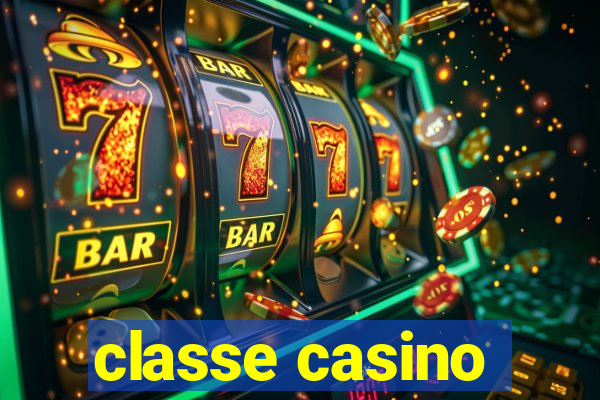 classe casino