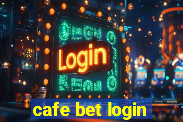 cafe bet login