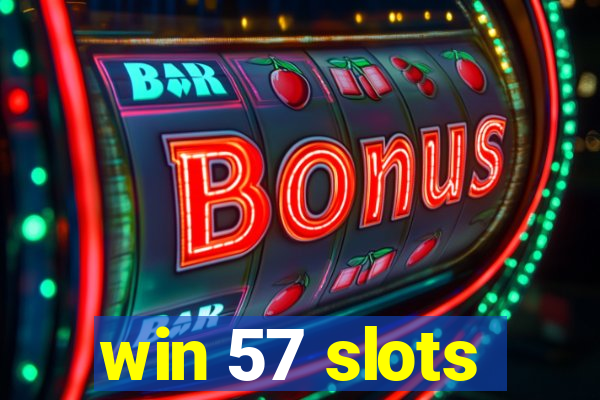 win 57 slots