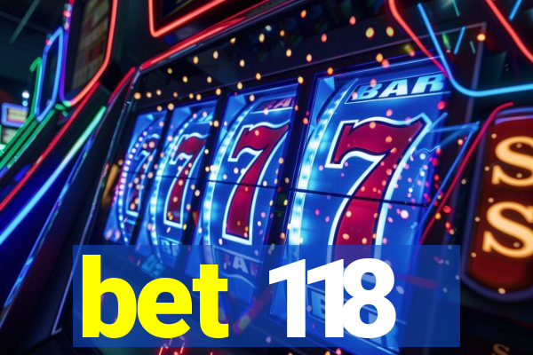 bet 118