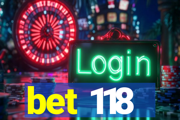 bet 118