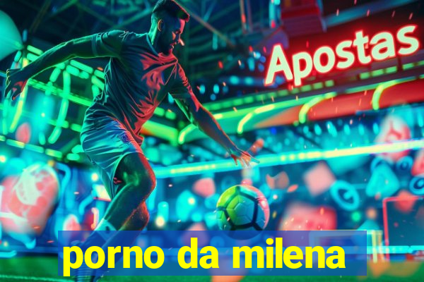 porno da milena