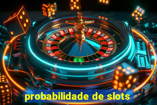 probabilidade de slots