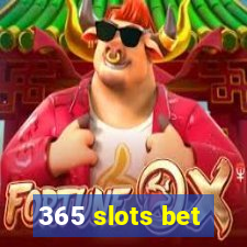 365 slots bet