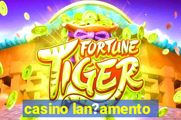 casino lan?amento