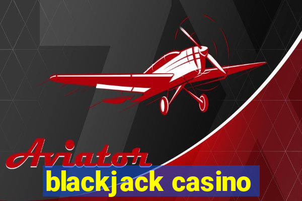 blackjack casino