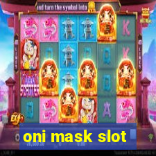 oni mask slot