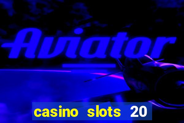 casino slots 20 super hot