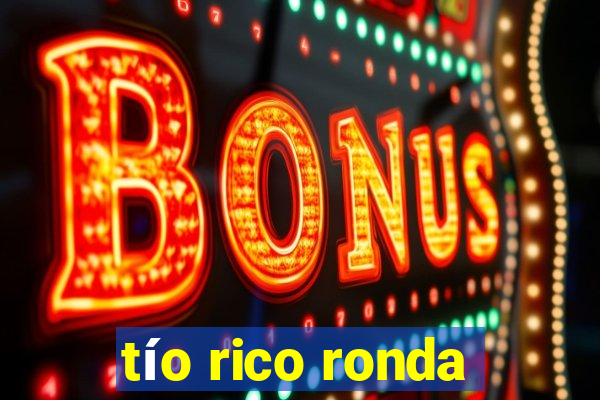 tío rico ronda