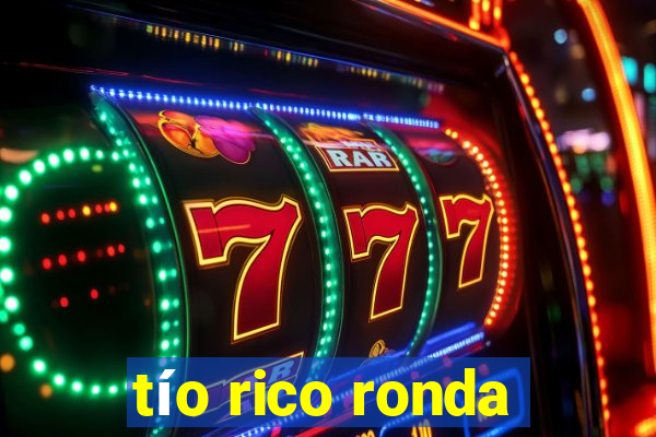 tío rico ronda