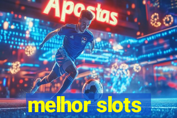 melhor slots