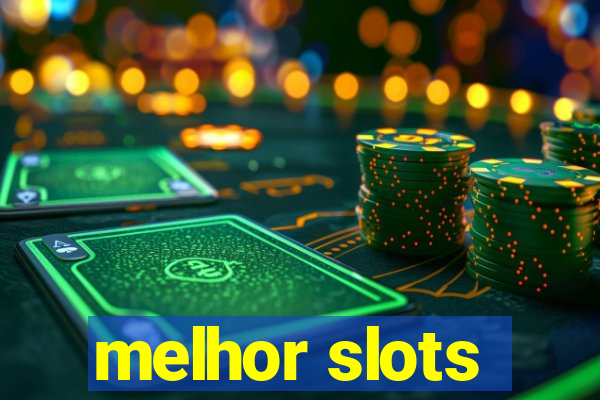 melhor slots