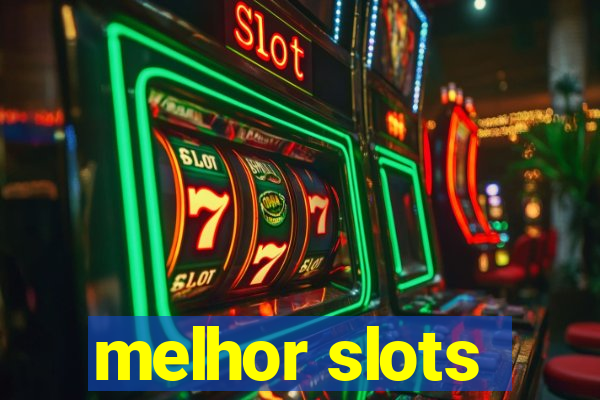 melhor slots