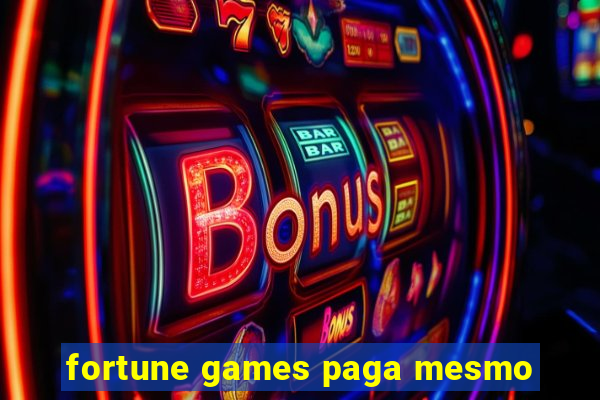 fortune games paga mesmo