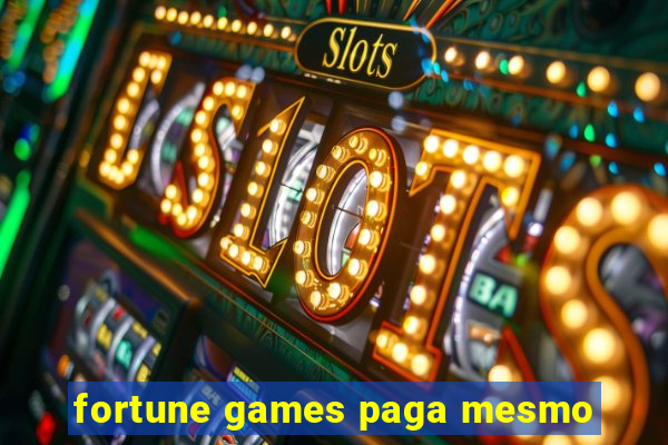 fortune games paga mesmo