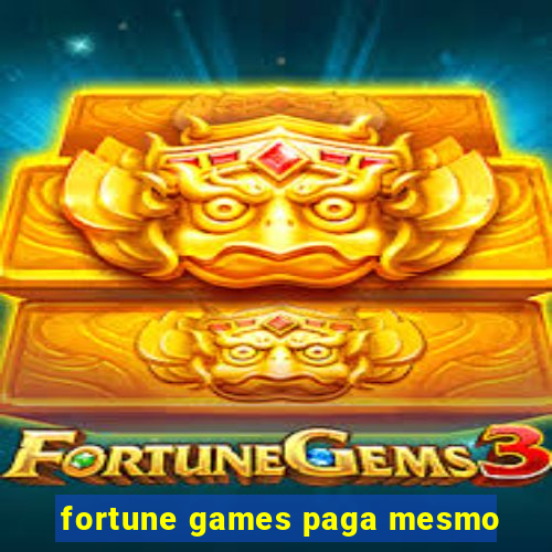 fortune games paga mesmo