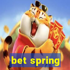 bet spring