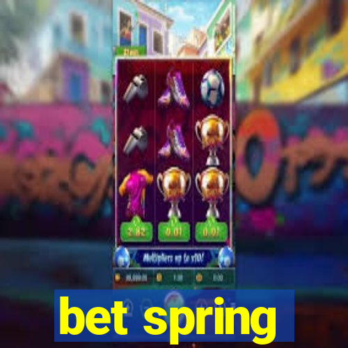 bet spring