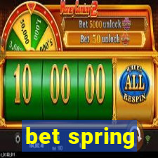 bet spring