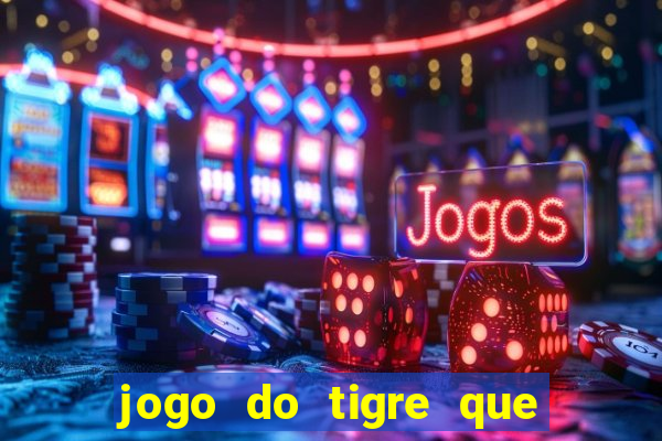 jogo do tigre que dá b?nus