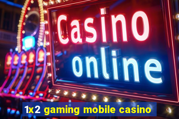 1x2 gaming mobile casino