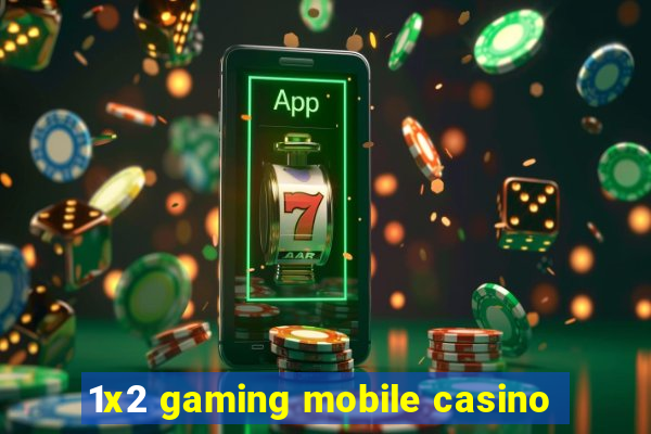 1x2 gaming mobile casino