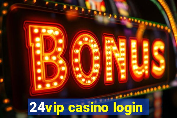 24vip casino login