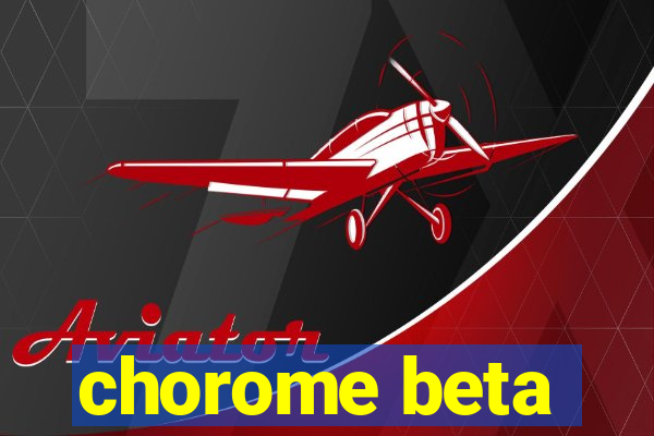 chorome beta