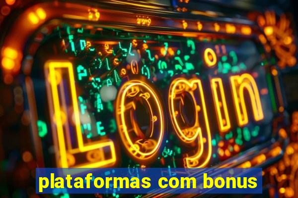 plataformas com bonus