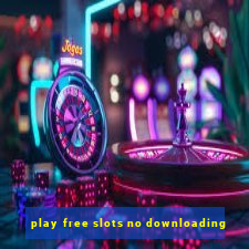 play free slots no downloading