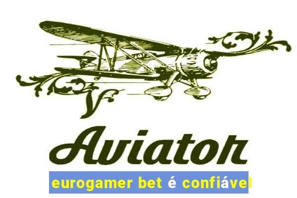 eurogamer bet é confiável