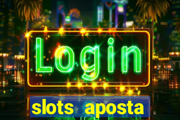 slots aposta mínima 1 centavo