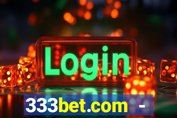 333bet.com - ca?a-níqueis online cassino