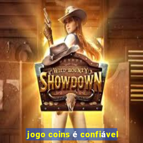 jogo coins é confiável