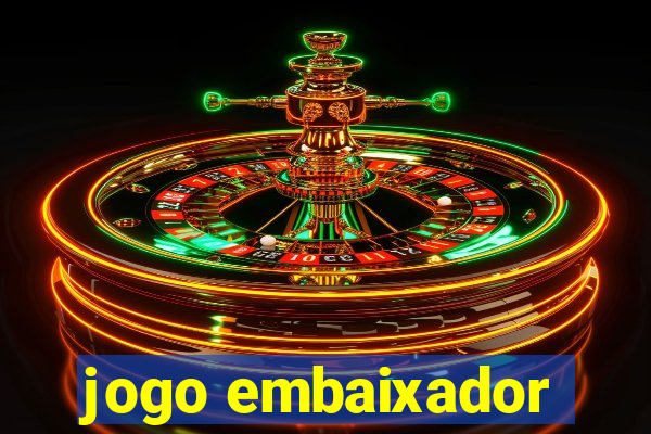 jogo embaixador