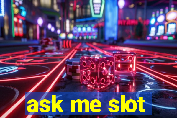 ask me slot