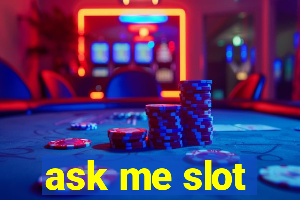 ask me slot