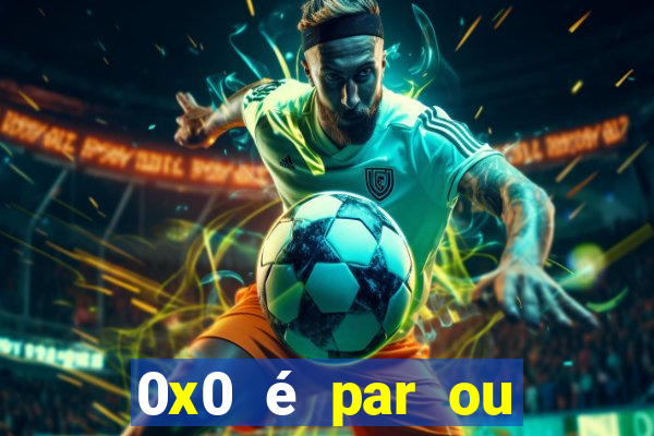 0x0 é par ou ímpar bet365