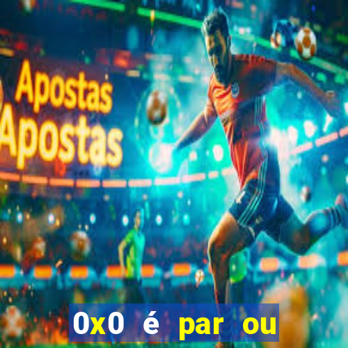 0x0 é par ou ímpar bet365