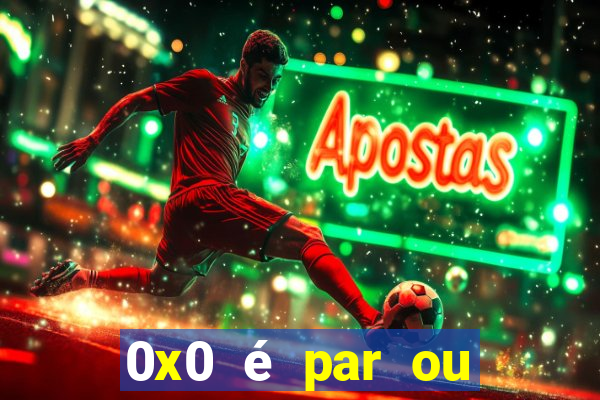 0x0 é par ou ímpar bet365