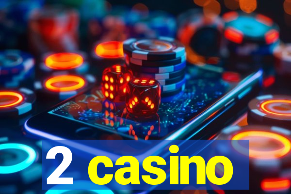 2 casino