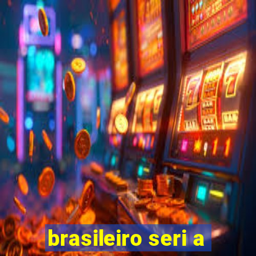 brasileiro seri a