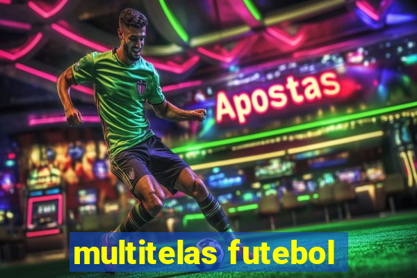 multitelas futebol